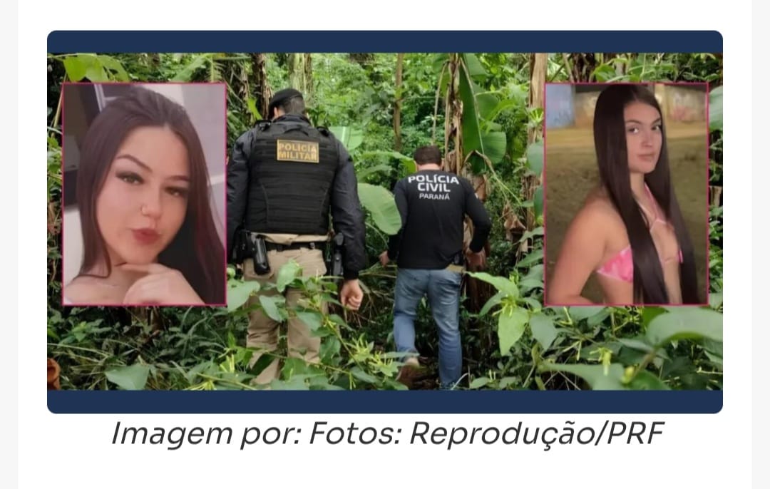 Corpos de primas desaparecidas são encontrados pela Polícia Civil no Paraná