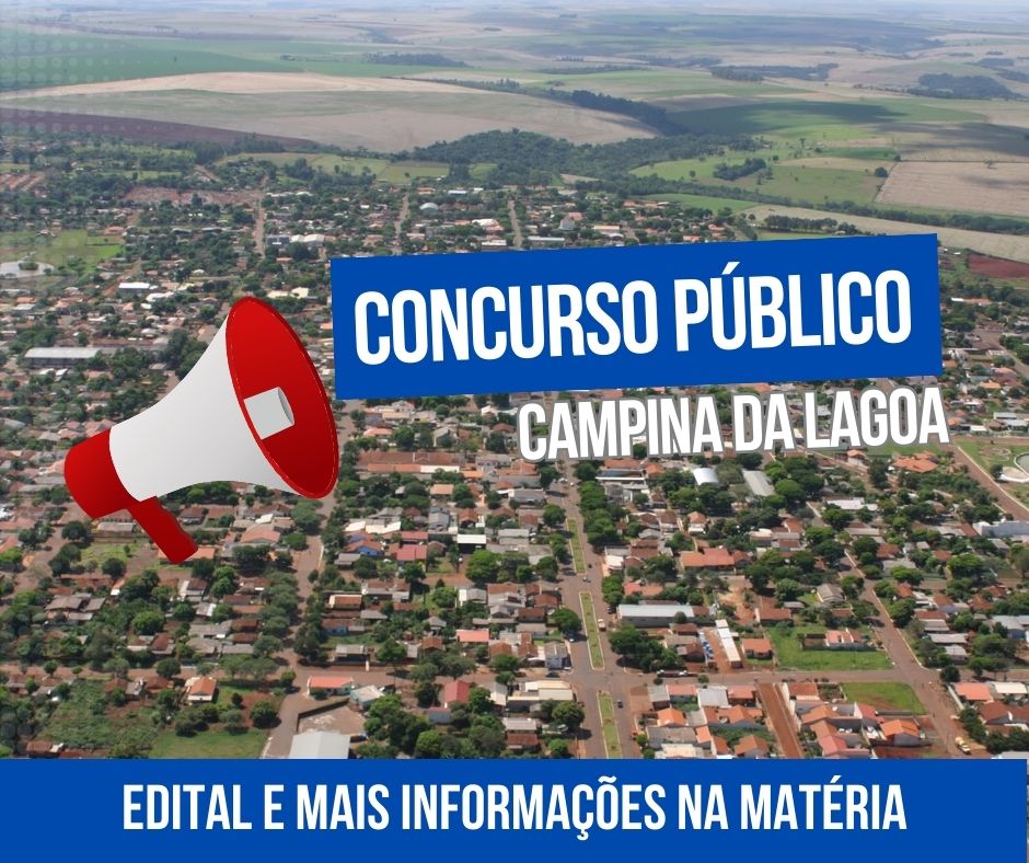 Prefeitura de Campina da Lagoa publicou Edital de Abertura de Concurso Público.